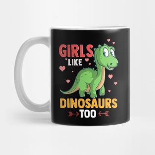 Girls Like Dinosaurs Too Cute & Funny Paleontology Mug